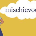 mischievous